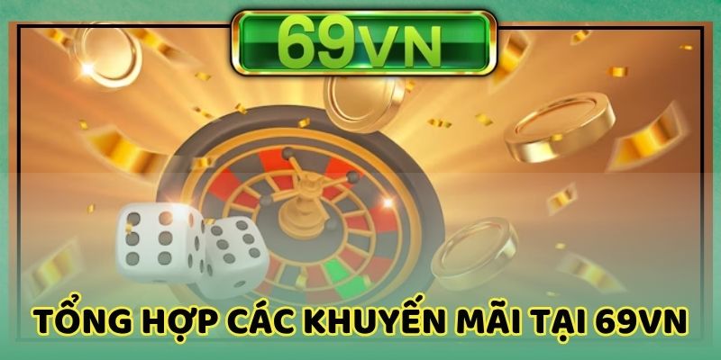 69vn cung cấp đa dạng các khuyến mãi dành cho hội viên