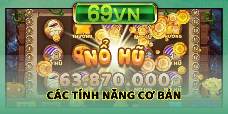 Các tính năng cơ bản hỗ trợ trong game