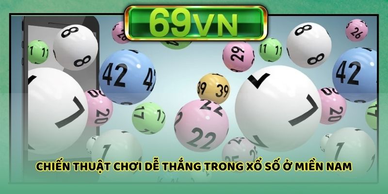 Chiến thuật chơi dễ thắng trong xổ số ở miền Nam
