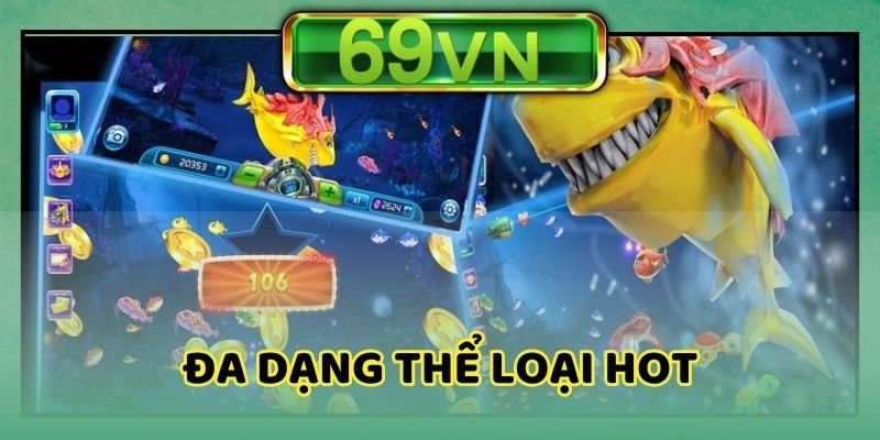 Đa dạng thể loại hot có mặt trong game