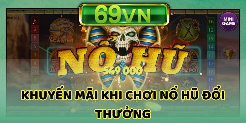 Nổ hũ đổi thưởng với phần quà tặng 69VN bao la, khổng lồ