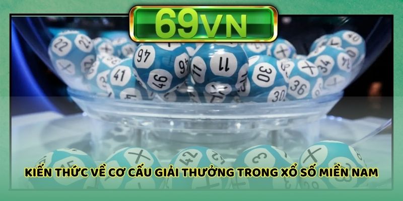 Kiến thức về cơ cấu giải thưởng trong xổ số miền Nam