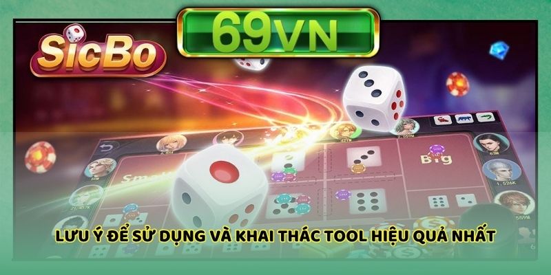 Lưu ý để sử dụng và khai thác tool hiệu quả nhất