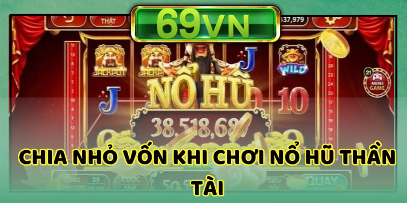 Chia nhỏ vốn cược khi trải nghiệm trò chơi