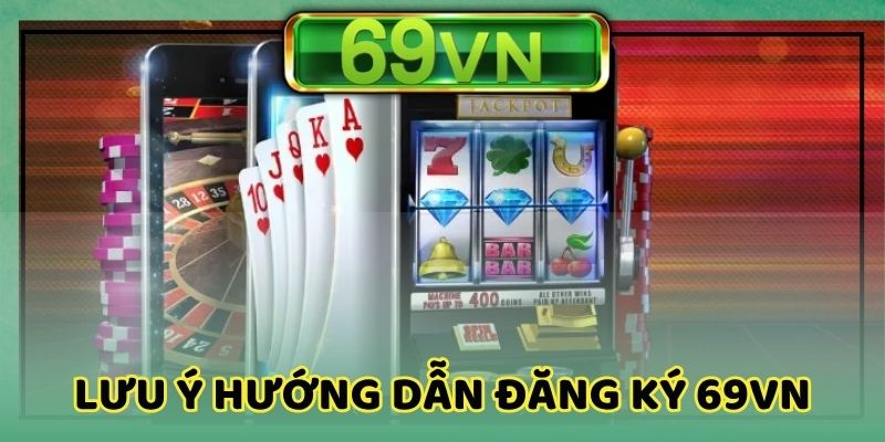 Tham khảo các lưu ý hướng dẫn đăng ký khi tham gia