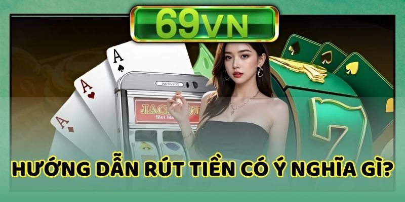 Vai trò của giao dịch rút tiền trên nền tảng giải trí số