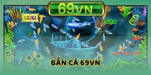 Bắn cá 69VN