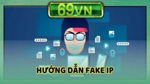 Hướng dẫn fake ip
