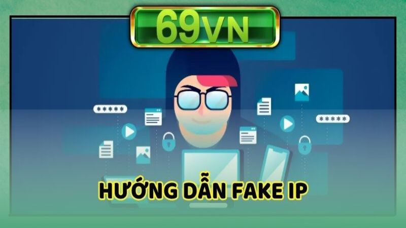 Hướng dẫn fake ip